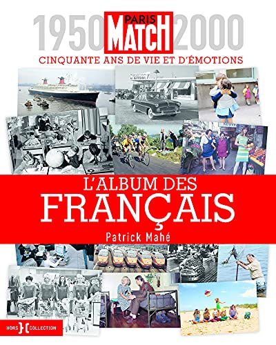 Paris Match, 1950-2000 : cinquante ans de vie et d'émotions : l'album des Français