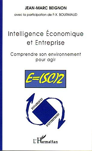 Intelligence économique et entreprise : comprendre son environnement pour agir : E = (SC)2