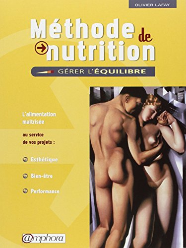 Méthode de nutrition : gérer l'équilibre : l'alimentation maîtrisée au service de vos projets, esthé