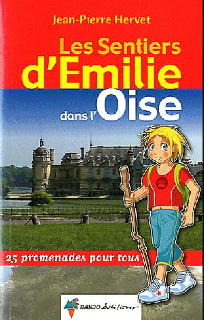 Les sentiers d'Emilie dans l'Oise : 25 promenades pour tous