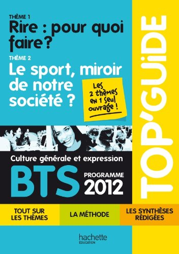 Culture générale et expression BTS, programme 2012 : thème 1, rire : pour quoi faire ? ; thème 2, le