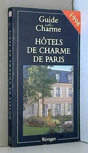 GUIDE DES HOTELS DE CHARME DE PARIS 1998