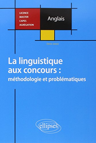 La linguistique aux concours : méthodologie et problématiques : licence, master, Capes, agrégation