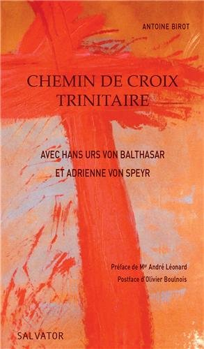 Chemin de croix trinitaire : avec Hans Urs von Balthasar et Adrienne von Speyr : comment la Trinité 