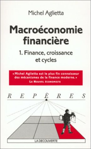 Macroéconomie financière. Vol. 1. Finance, croissance et cycles