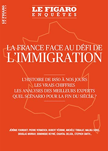 Le Figaro enquêtes, hors-série. La France face au défi de l'immigration : l'histoire de 1850 à nos j
