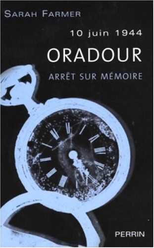 Oradour, 10 juin 1944 : arrêt sur mémoire