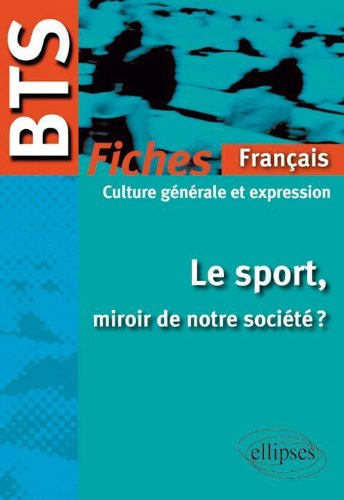 Le sport, miroir de notre société ? BTS français : fiches de culture générale et expression