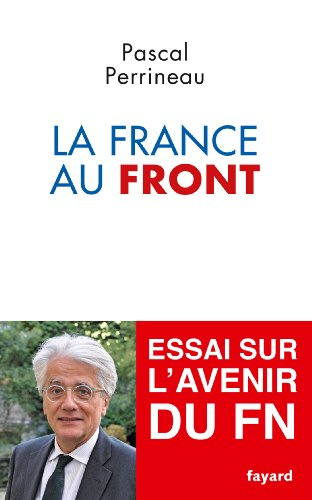 La France au front : essai sur l'avenir du Front national