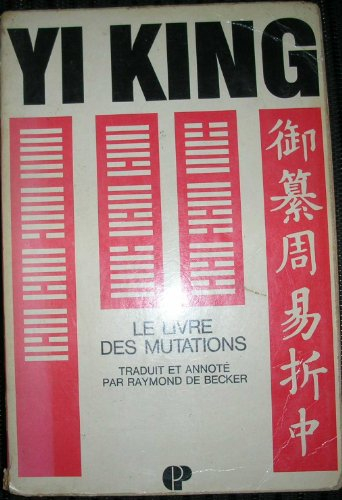le livre des mutations : yi-king. texte primitif traduit du chinois par charles de harlez, présenté 