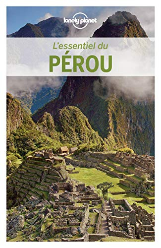 L'essentiel du Pérou : pour découvrir le meilleur du Pérou