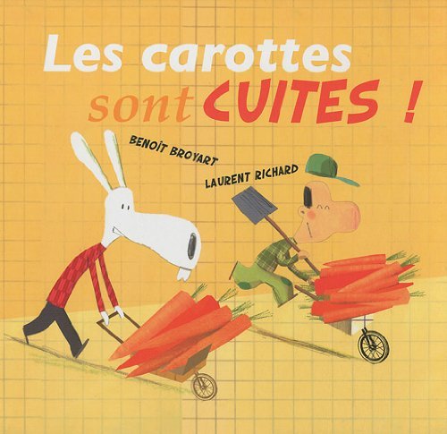 Les carottes sont cuites ! : la véritable histoire de l'homme petit pois & du lapin qui aimaient les