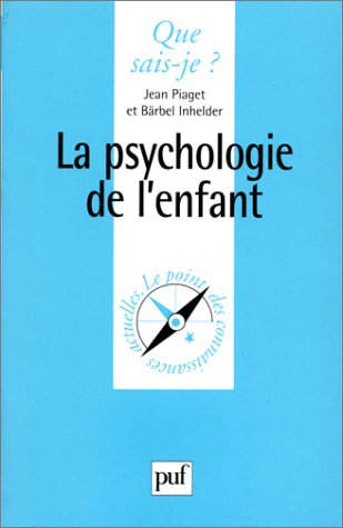 La Psychologie de l'enfant - Jean Piaget, Bärbel Inhelder