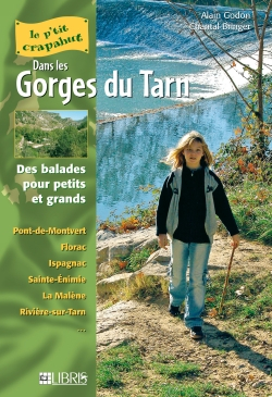 Les gorges du Tarn : balades pour petits et grands : Pont-de-Montvert, Florac, Ispagnac, Sainte-Enim