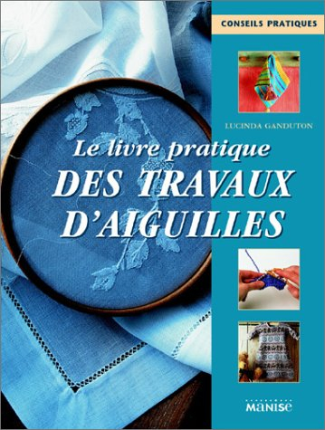 Le livre pratique des travaux d'aiguilles