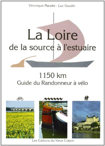 La Loire à la source de l'estuaire : guide du randonneur à vélo