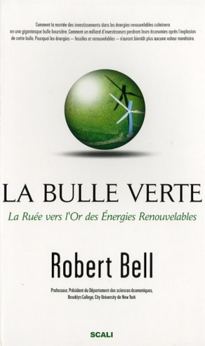 La bulle verte : la ruée vers l'or des énergies renouvelables