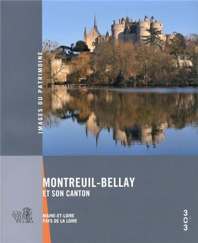 Montreuil-Bellay et son canton : Maine-et-Loire, Pays de la Loire