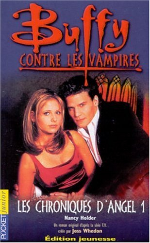 Buffy contre les vampires. Vol. 6. Les chroniques d'Angel 1 : d'après la série TV créée par Joss Whe