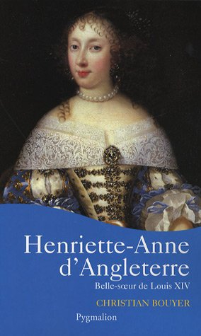 Henriette-Anne d'Angleterre : belle-soeur de Louis XIV