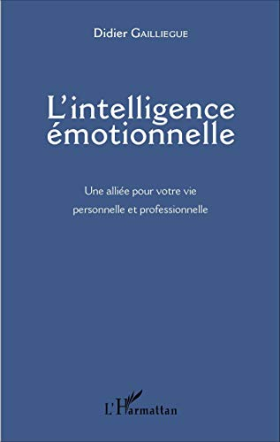 L'intelligence émotionnelle : une alliée pour votre vie personnelle et professionnelle