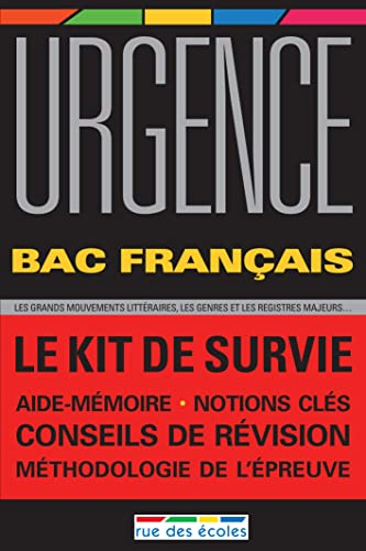 Urgence bac français : le kit de survie : les grands-mouvements littéraires, les genres et les regis