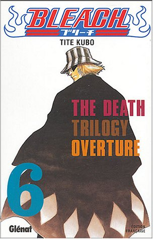 Bleach. Vol. 6. The death trilogy overture