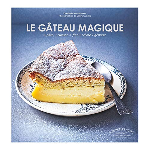 Le gâteau magique : 1 pâte, 1 cuisson = flan + crème + génoise