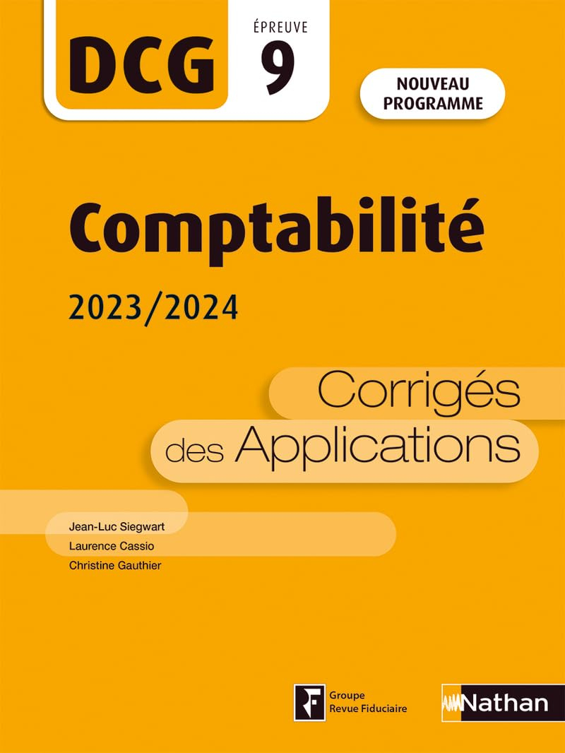 Comptabilité, DCG épreuve 9 : corrigés des applications 2023-2024 : nouveau programme