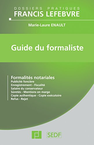 Guide du formaliste : formalités notariales : publicité foncière, enregistrement, fiscalité, salaire