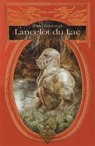 Petite histoire de... Lancelot du lac en Brocéliande : anthologies