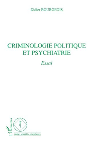 Criminologie politique et psychiatrie : essai