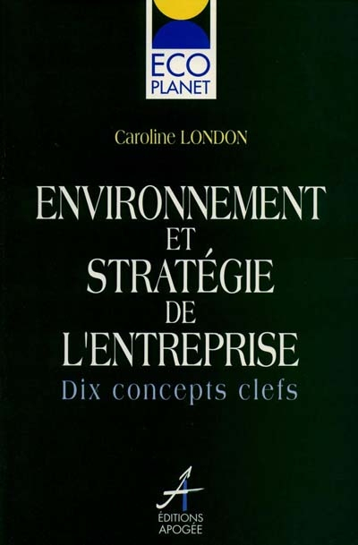 Environnement et stratégie des entreprises : 10 concepts clés pour l'entreprise