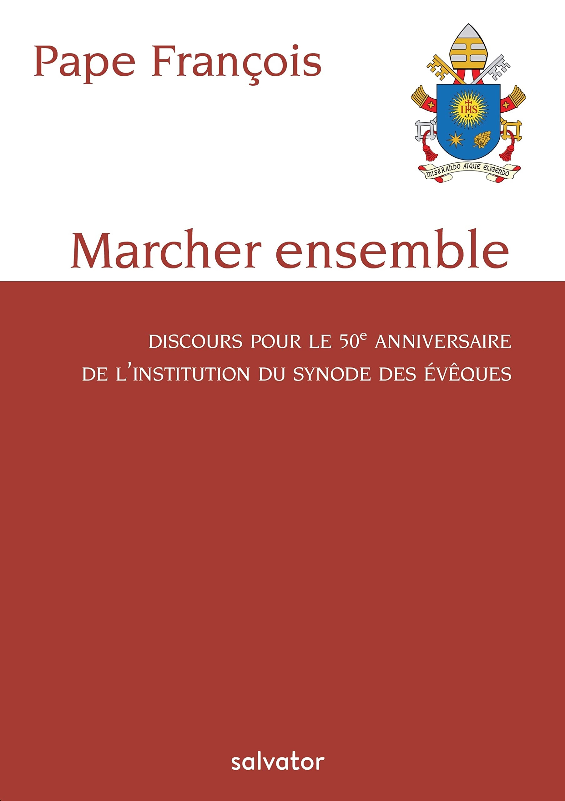 Marcher ensemble : discours pour le 50e anniversaire de l'institution du Synode des évêques