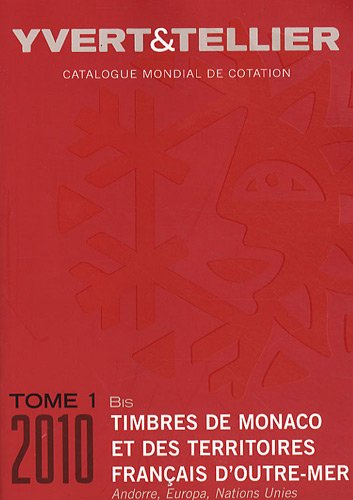 Catalogue Yvert et Tellier de timbres-poste. Vol. 1 bis. Territoires français d'outre-mer, Monaco, A