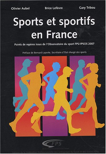 Sports et sportifs en France: Points de repères issus de l'Observatoire du sport FPS/IPSOS 2007