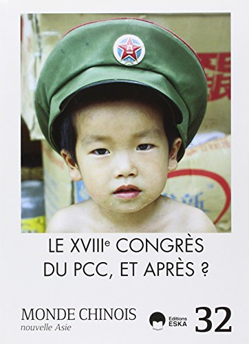 Monde chinois : nouvelle Asie, n° 32. Le XVIIIe Congrès du PCC, et après ?