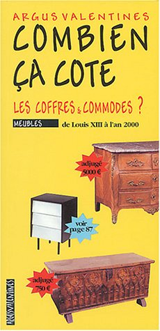 Combien ça cote, les coffres et les commodes ? : de Louis XIII à l'an 2000