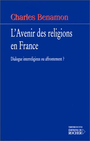 L'avenir des religions en France : dialogue inter-religieux ou affrontement ?