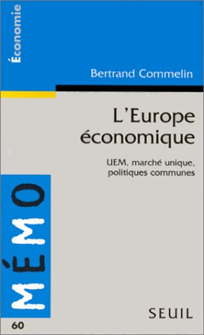 L'Europe économique : UEM, marché unique, politiques communes