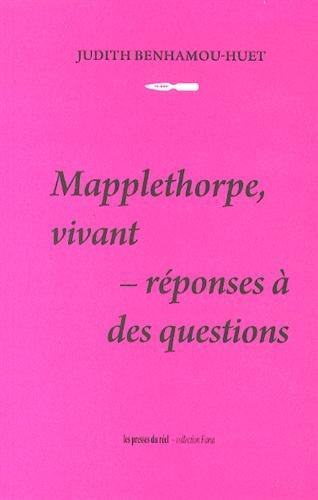 Mapplethorpe, vivant : réponses à des questions