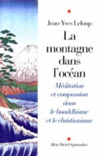 La montagne dans l'océan : méditation et compassion dans le bouddhisme et le christianisme