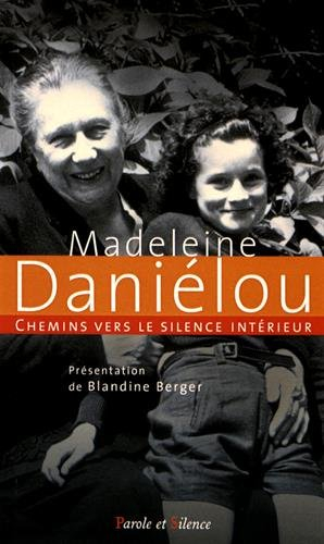 Chemins vers le silence intérieur avec Madeleine Daniélou