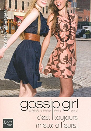 Gossip girl. Vol. 15. C'est toujours mieux ailleurs !