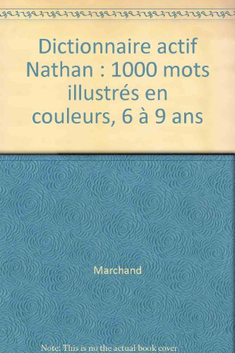 dictionnaire actif nathan : 1000 mots illustrés en couleurs, 6 à 9 ans