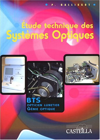 Etude technique des systèmes optiques : baccalauréat STI génie optique, BTS génie optique, BTS optic