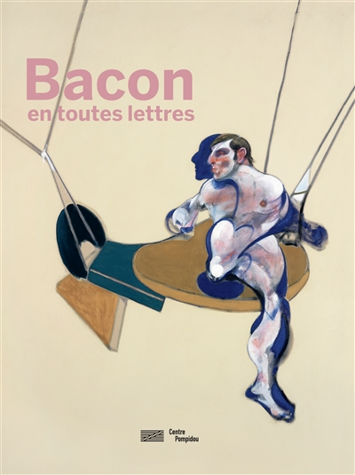 Francis Bacon en toutes lettres: Catalogue de l'expostion présentée au Centre Pompidou du 11 septemb
