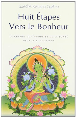 huit Étapes vers le bonheur : le chemin de l'amour et de la bonté dans le bouddhisme