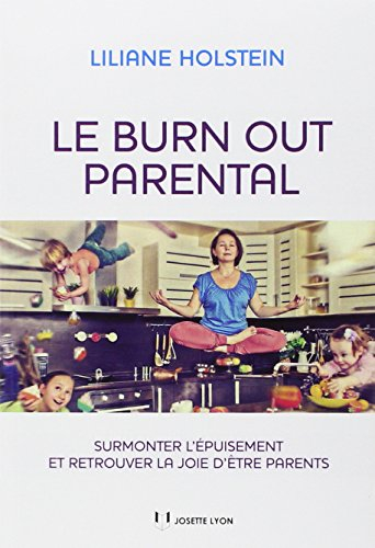 Le burn-out parental : surmonter l'épuisement et retrouver la joie d'être parents