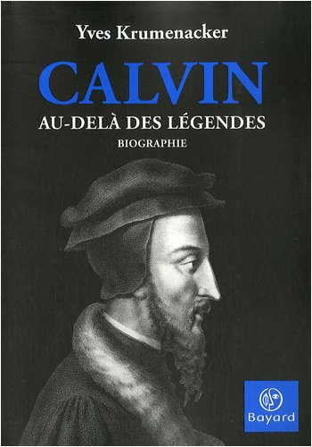 Calvin : au-delà des légendes : biographie
